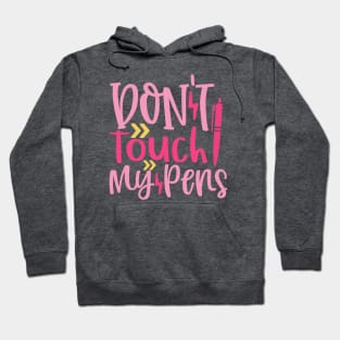 Don't Touch My Pens Hoodie